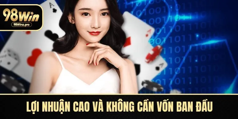 Lợi nhuận cao và không cần vốn ban đầu