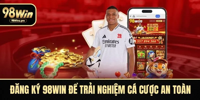 Đăng ký 98WIN để trải nghiệm cá cược an toàn, hấp dẫn