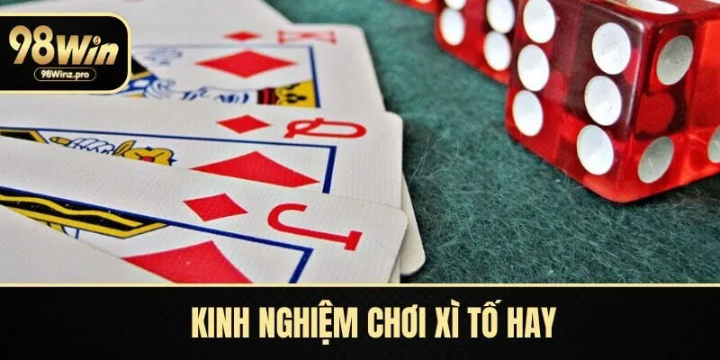 Kinh nghiệm chơi xì tố hay