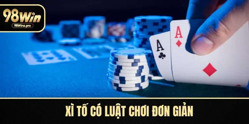 Xì tố có luật chơi đơn giản