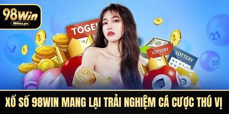 Xổ số 98WIN mang lại trải nghiệm cá cược thú vị